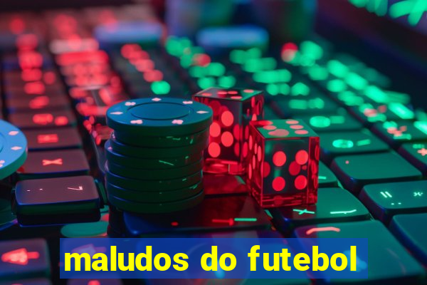 maludos do futebol